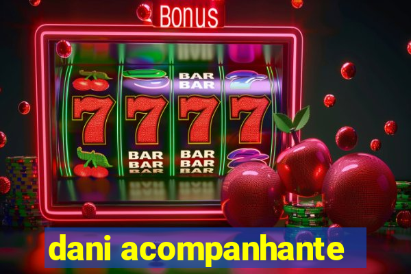 dani acompanhante